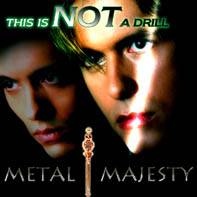 Metal Majesty : This Is Not a Drill